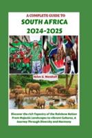 A Complete Guide to South Africa 2024-2025