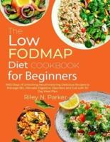 The Low FODMAP Diet Cookbook for Beginners