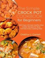 The Simple Crock Pot Cookbook for Beginners