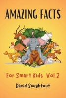 Amazing Facts For Smart Kids Volume 2