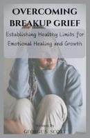 Overcoming Breakup Grief