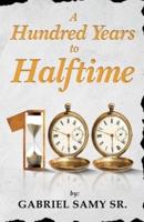 A Hundred Years to Halftime