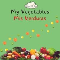 My Vegetables Mis Verduras - Bilingual Spanish English Book for Toddlers and Young Children Ages 1-7