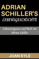 Adrian Schillers Lebensgeschichte