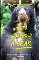 How To Chokehold A Bear