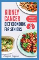 Kidney Cancer Diet Cookbook for Seniors