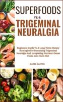 Superfoods for Trigeminal Neuralgia