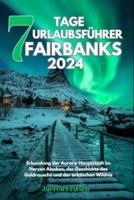 7 Tage Urlaubsführer Fairbanks 2024