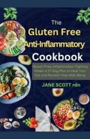 The Gluten Free Anti-Inflammatory Cookbook