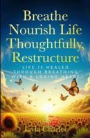 Breathe, Nourish Life Thoughtfully Restructure