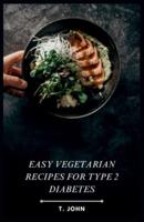 Easy Vegetarian Recipes for Type 2 Diabetes