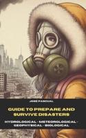 Guide to Prepare for and Survive Disasters