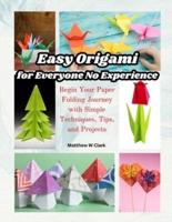 Easy Origami for Everyone No Experience