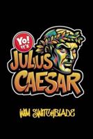 Yo! It's Julius Caesar