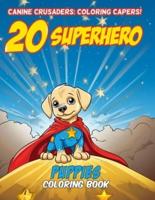 Canine Crusaders Coloring Capers - 20 Superhero Puppies Coloring Book.