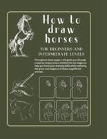 How to Draw Horses for Beginners and Intermediate Levels