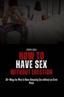How to Have Sex Without Erection