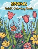 Spring Coloring Book For Adults. 55 Unique Designs. Fun & Relaxing Springtime Designs.