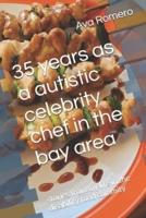35 Years as a Autistic Celebrity Chef in the Bay Area