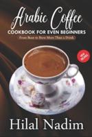 Arabic Coffee CookBook for Even Beginners