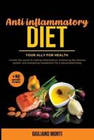 ANTI INFLAMMATORY DIET- Your Ally for Health (+10 Specific Recipes)