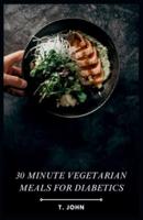 30 Minute Vegetarian Meals for Diabetics