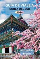 Guía De Viaje a Corea Del Sur 2024