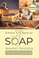 Mastering Simple and Natural Soap Making Process