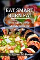 Eat Smart, Burn Fat