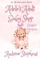 Adele's Adult Baby Shop (Diaper Version)