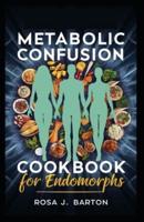 Metabolic Confusion Cookbook for Endomorphs