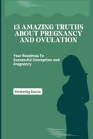13 Amazing Truths About Pregnancy and Ovulation