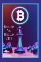 Bitcoin Vs. Bitcoin ETFs