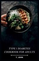 Type 1 Diabetes Cookbook for Adults