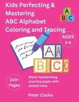 Kids Perfecting & Mastering ABC Alphabet Coloring and Tracing