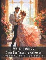 Waltz Dancers Over The Years In Germany Coloring Book For Adults