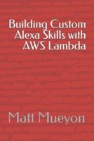 Building Custom Alexa Skills With AWS Lambda
