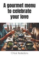 A Gourmet Menu to Celebrate Your Love