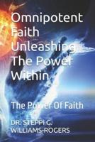 Omnipotent Faith Unleashing The Power Within