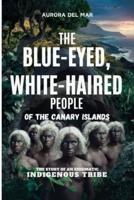 The Blue-Eyed, White-Haired People of the Canary Islands