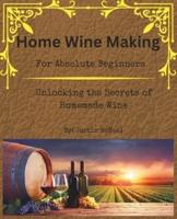 Home Wine Making for Absolute Beginners