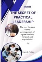 The Secret of Practical Leadership