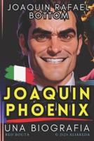 Joaquin Phoenix "Joaquin Rafael Bottom "