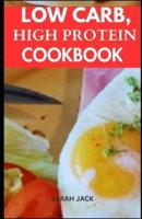 Low Carb, High Protein Cookbook