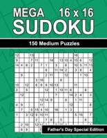 Mega Sudoku 16 X 16 - 150 Medium Puzzles for Dad's Enjoyment - Father's Day Special Edition