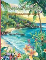 Tropical Paradise COLORING BOOK FOR ADULTS