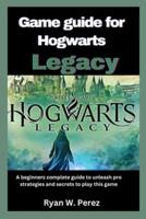 Game Guide for Hogwarts Legacy