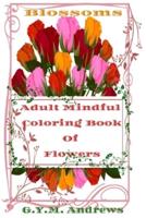 Adult Mindful Stress Relieving Coloring Book Of Flowers