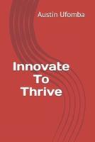 Innovate To Thrive