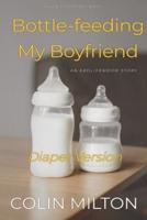 Bottle-Feeding My Boyfriend (Diaper Version)